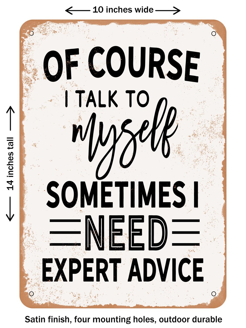 DECORATIVE METAL SIGN - of Course I Talk to Myself - Vintage Rusty Look